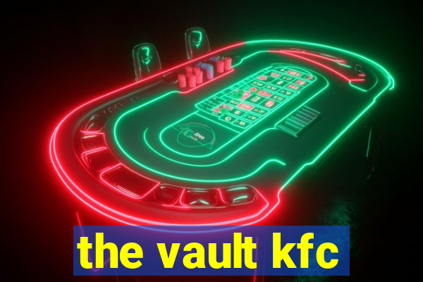 the vault kfc